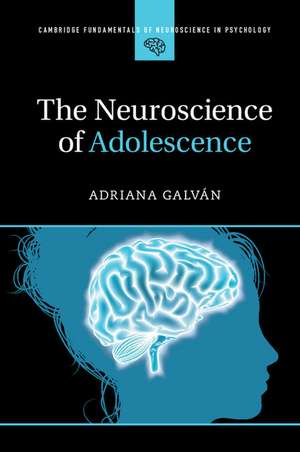 The Neuroscience of Adolescence de Adriana Galván