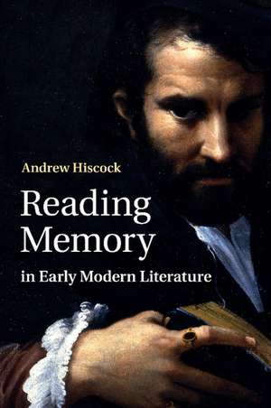 Reading Memory in Early Modern Literature de Andrew Hiscock