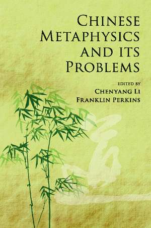 Chinese Metaphysics and its Problems de Chenyang Li