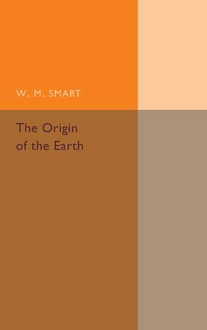 The Origin of the Earth de Wm Smart