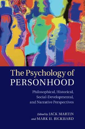 The Psychology of Personhood: Philosophical, Historical, Social-Developmental, and Narrative Perspectives de Jack Martin