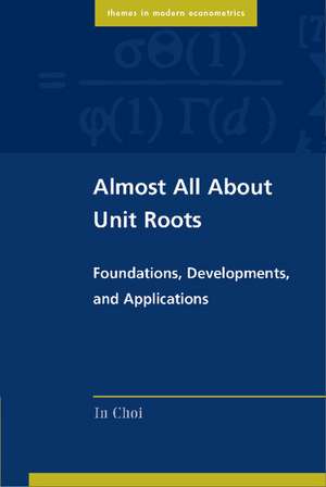 Almost All about Unit Roots: Foundations, Developments, and Applications de In Choi