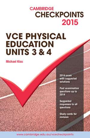 Cambridge Checkpoints VCE Physical Education Units 3 and 4 2015 and Quiz Me More de Michael Kiss