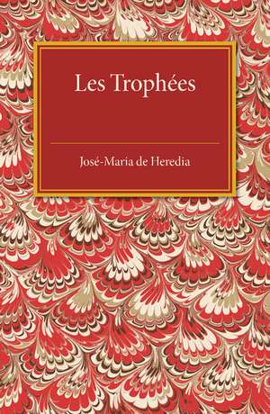 Les trophees de Jose-Maria de Heredia