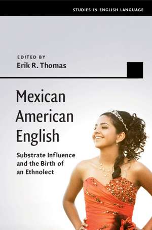 Mexican American English: Substrate Influence and the Birth of an Ethnolect de Erik R. Thomas