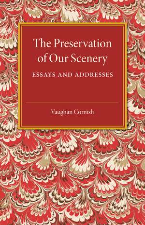 The Preservation of our Scenery: Essays and Addresses de Vaughan Cornish