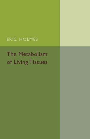 The Metabolism of Living Tissues de Eric Holmes