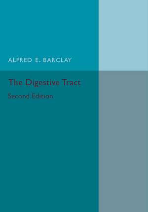 The Digestive Tract: A Radiological Study of its Anatomy, Physiology and Pathology de Alfred E. Barclay