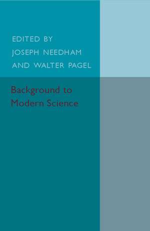 Background to Modern Science: Ten Lectures at Cambridge Arranged by the History of Science Committee de Joseph Needham