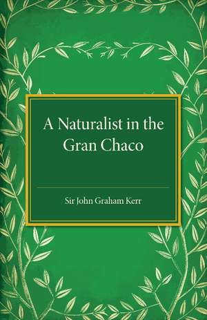 A Naturalist in the Gran Chaco de John Graham Kerr