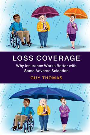 Loss Coverage: Why Insurance Works Better with Some Adverse Selection de Guy Thomas