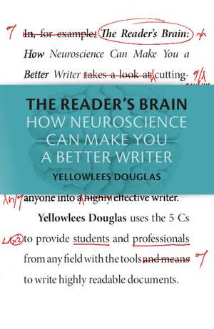 The Reader's Brain: How Neuroscience Can Make You a Better Writer de Yellowlees Douglas