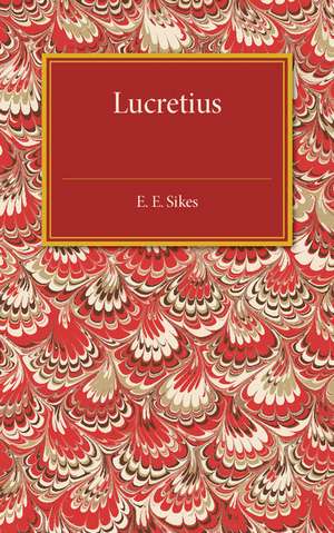 Lucretius: Poet and Philosopher de E. E. Sikes