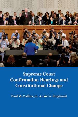 Supreme Court Confirmation Hearings and Constitutional Change de Paul M. Collins