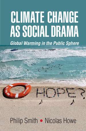 Climate Change as Social Drama: Global Warming in the Public Sphere de Philip Smith