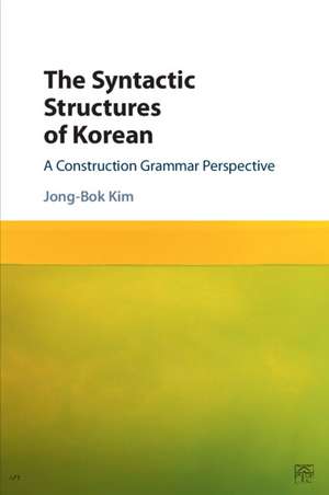 The Syntactic Structures of Korean: A Construction Grammar Perspective de Jong-Bok Kim