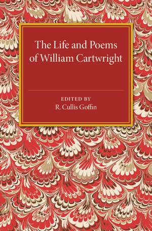 The Life and Poems of William Cartwright de R. Cullis Goffin