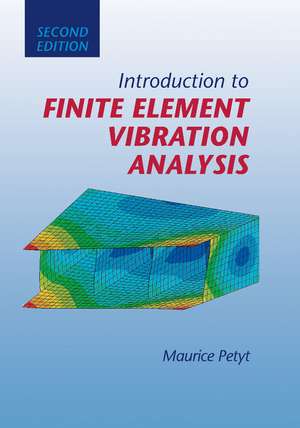 Introduction to Finite Element Vibration Analysis de Maurice Petyt