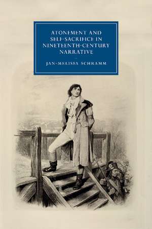 Atonement and Self-Sacrifice in Nineteenth-Century Narrative de Jan-Melissa Schramm