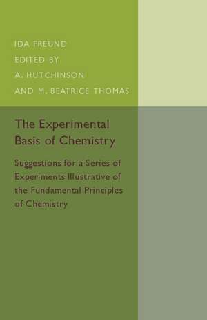 The Experimental Basis of Chemistry: Suggestions for a Series of Experiments Illustrative of the Fundamental Principles of Chemistry de Ida Freund