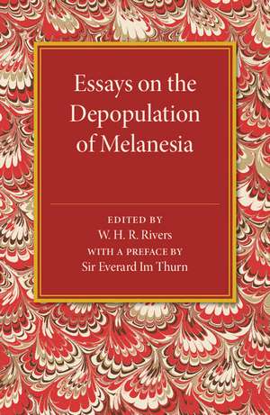 Essays on the Depopulation of Melanesia de W. H. R Rivers