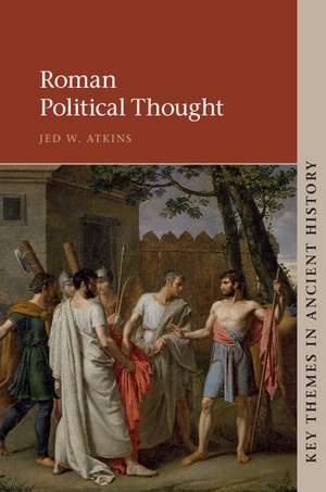 Roman Political Thought de Jed W. Atkins