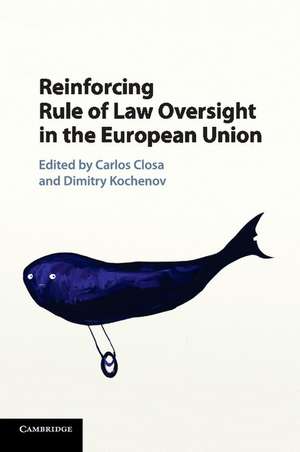 Reinforcing Rule of Law Oversight in the European Union de Carlos Closa