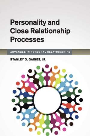 Personality and Close Relationship Processes de Stanley O. Gaines, Jr