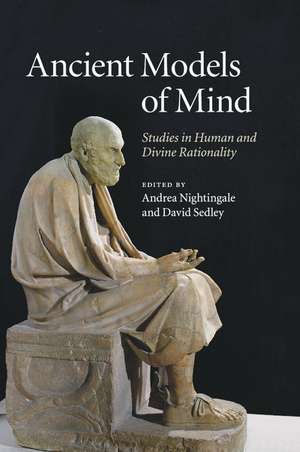 Ancient Models of Mind: Studies in Human and Divine Rationality de Andrea Nightingale