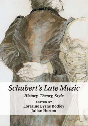 Schubert's Late Music: History, Theory, Style de Lorraine Byrne Bodley