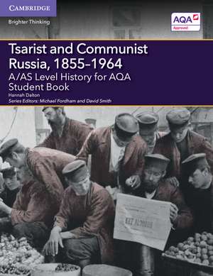 A/AS Level History for AQA Tsarist and Communist Russia, 1855–1964 Student Book de Hannah Dalton