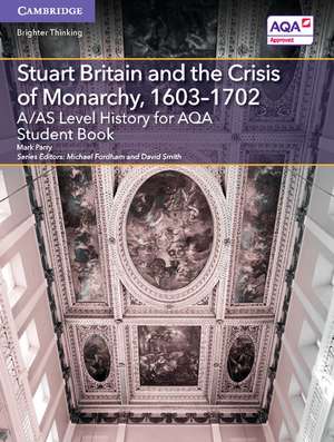 A/AS Level History for AQA Stuart Britain and the Crisis of Monarchy, 1603–1702 Student Book de Mark Parry