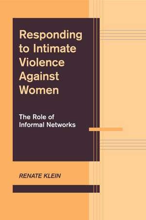 Responding to Intimate Violence against Women: The Role of Informal Networks de Renate Klein