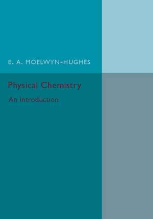 Physical Chemistry: An Introduction de E. A. Moelwyn-Hughes