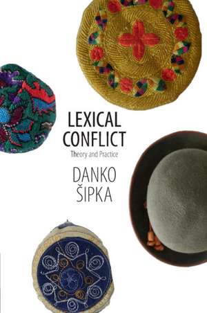 Lexical Conflict: Theory and Practice de Danko Šipka