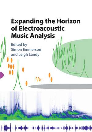 Expanding the Horizon of Electroacoustic Music Analysis de Simon Emmerson