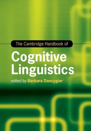 The Cambridge Handbook of Cognitive Linguistics de Barbara Dancygier