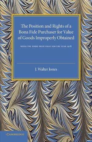 Bona Fide Purchase of Goods: The Position and Rights of a Bona Fide Purchaser for Value of Goods Improperly Obtained de J. Walter Jones