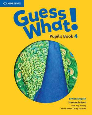 Guess What! Level 4 Pupil's Book British English de Susannah Reed