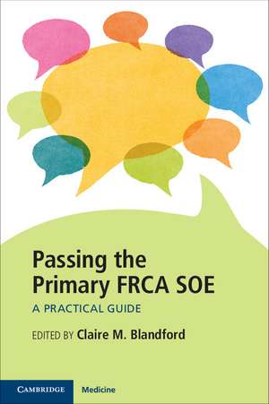 Passing the Primary FRCA SOE: A Practical Guide de Claire M. Blandford