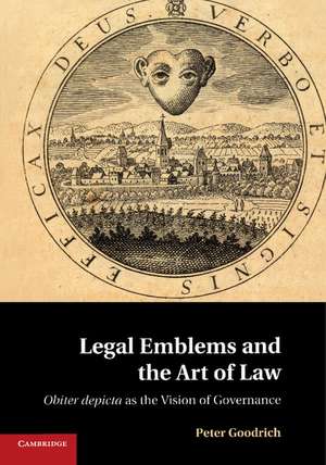 Legal Emblems and the Art of Law: Obiter Depicta as the Vision of Governance de Peter Goodrich