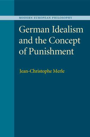 German Idealism and the Concept of Punishment de Jean-Christophe Merle