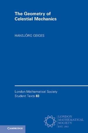 The Geometry of Celestial Mechanics de Hansjörg Geiges