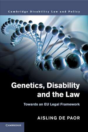 Genetics, Disability and the Law: Towards an EU Legal Framework de Aisling de Paor