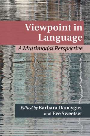 Viewpoint in Language: A Multimodal Perspective de Barbara Dancygier