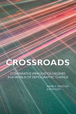 Crossroads: Comparative Immigration Regimes in a World of Demographic Change de Anna K. Boucher