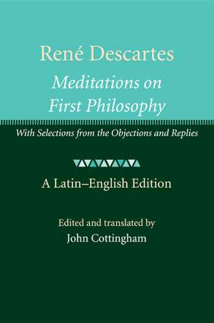 René Descartes: Meditations on First Philosophy: With Selections from the Objections and Replies de John Cottingham