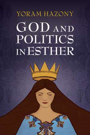 God and Politics in Esther de Yoram Hazony