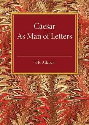 Caesar As Man of Letters de F. E. Adcock