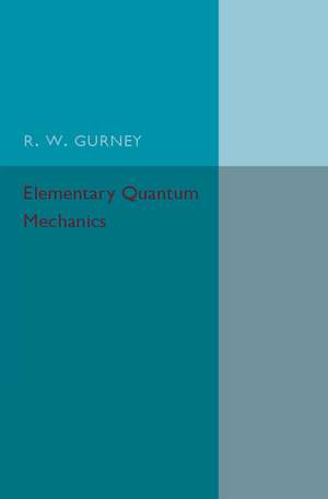 Elementary Quantum Mechanics de R. W Gurney